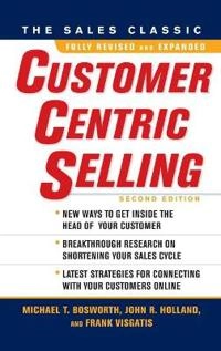 CustomerCentric Selling; Michael Bosworth; 2010