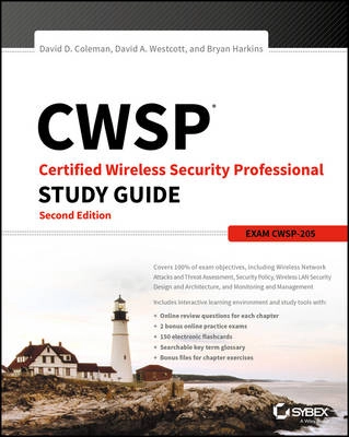 CWSP: Certified Wireless Security Professional Study Guide CWSP-205; David D. Coleman, David A. Westcott, Bryan E. Harkins; 2016