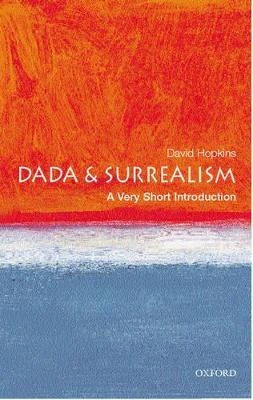 Dada and Surrealism : a very short introduction; David Hopkins; 2004