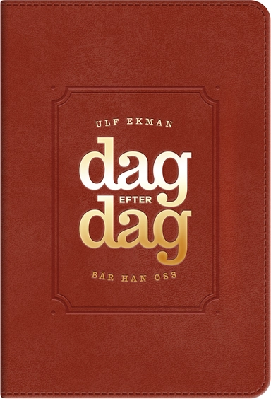 Dag efter dag bär han oss : andakter med uppmuntran och undervisning som stärker och hjälper din tro; Ulf Ekman; 2013