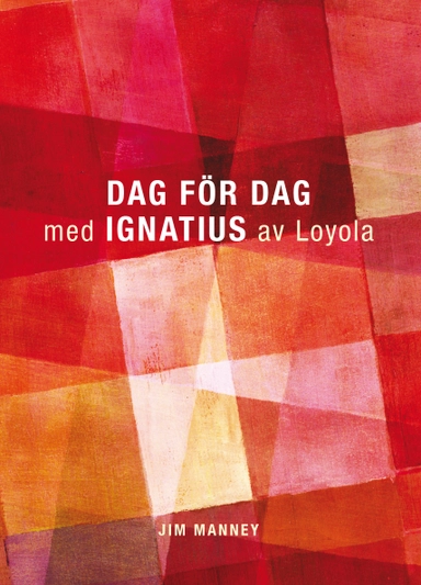 Dag för dag med Ignatius av Loyola; Jim Manney, Ignatius av Loyola; 2020