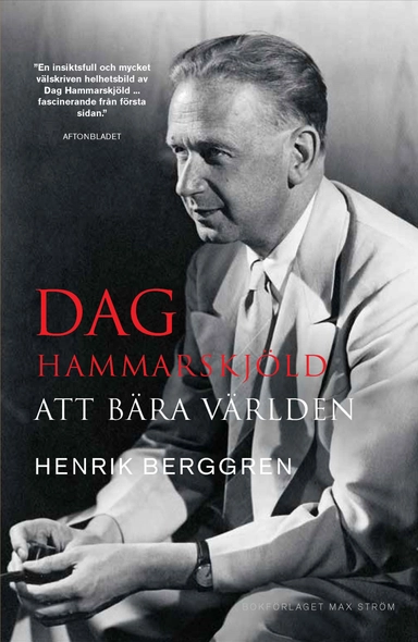 Dag Hammarskjöld: Att bära världen; Henrik Berggren; 2025