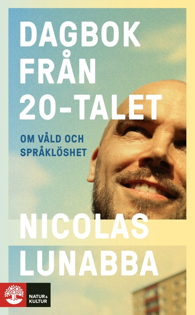 Dagbok från 20-talet : om våld och språklöshet; Nicolas Lunabba; 2023