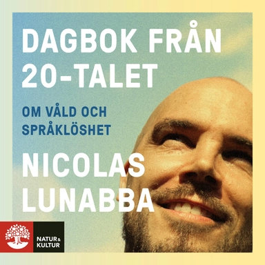 Dagbok från 20-talet : om våld och språklöshet; Nicolas Lunabba; 2023