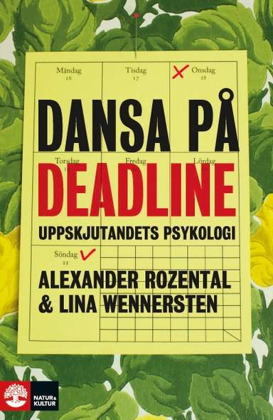 Dansa på deadline : uppskjutandets psykologi; Alexander Rozental, Lina Wennersten; 2021