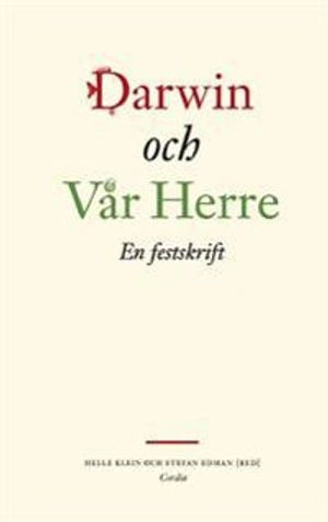 Darwin och vår herre : en festskrift; Stefan Edman, Helle Klein; 2009