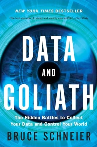 Data and Goliath; Bruce Schneier; 2016