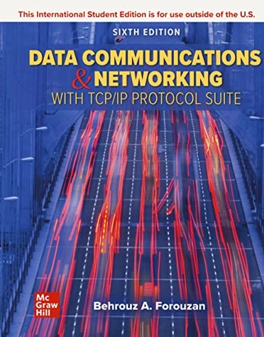 Data Communications and Networking with TCP/IP Protocol Suite; Behrouz A. Forouzan; 2021