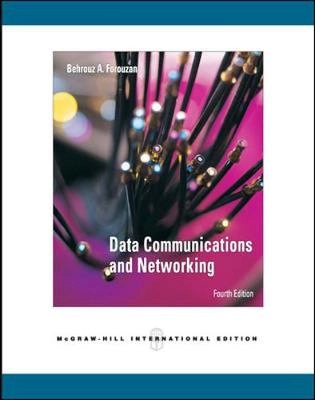 Data Communications and NetworkingData Communications and Networking, Sophia Chung FeganMcGraw-Hill Forouzan networking seriesMcGraw-Hill's AccessEngineering; Behrouz A. Forouzan; 2007