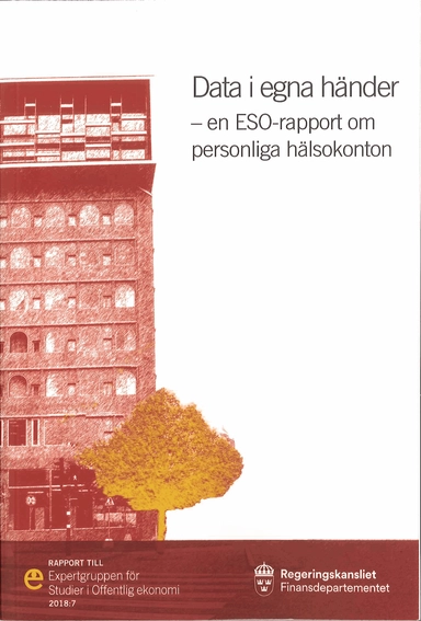 Data i egna händer : en ESO-rapport om personliga hälsokonton; Allan Gustafsson; 2018