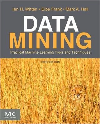 Data Mining: Practical Machine Learning Tools and Techniques; Ian H Witten, Eibe Frank, Mark A Hall; 2011