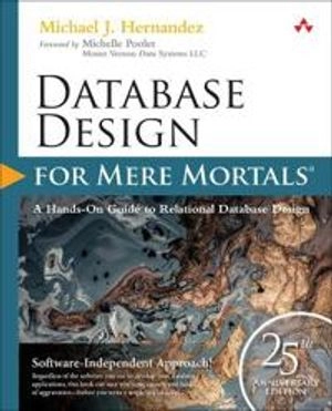 Database Design for Mere Mortals; Michael J Hernandez; 2020