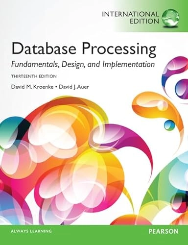 Database Processing, International Edition; David M. Kroenke, David J. Auer; 2013