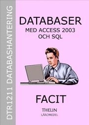 Databaser med Access 2003 och SQL - Facit; Jan-Eric Thelin; 2006