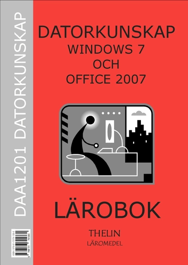 Datorkunskap med Windows 7 och Office 2007 : lärobok; Jan-Eric Thelin; 2009