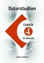 Datorstudion Cubase 4 : gör din dator till en hemstudio; Johan Axelsson; 2008