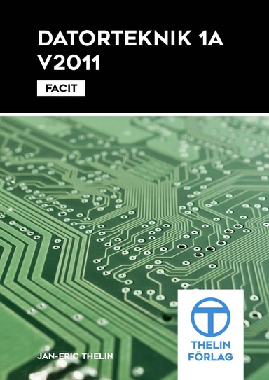 Datorteknik 1A V2011 - Facit; Jan-Eric Thelin; 2011