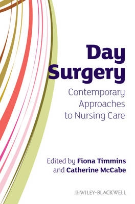 Day Surgery: Contemporary Approaches to Nursing Care; Fiona Timmins, Catherine McCabe; 2009