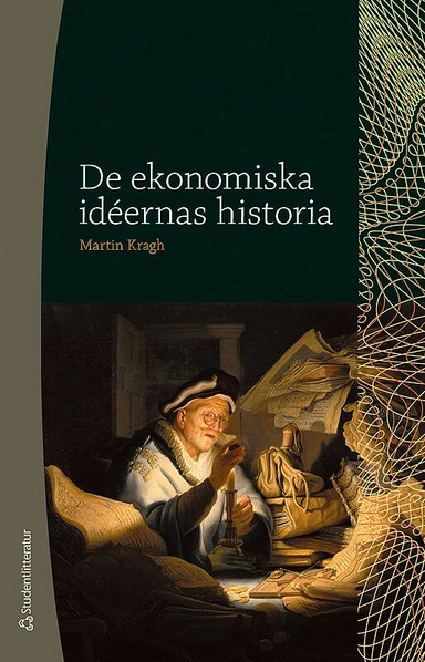 De ekonomiska idéernas historia; Martin Kragh; 2015