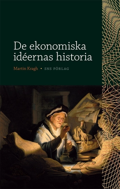 De ekonomiska idéernas historia; Martin Kragh; 2012