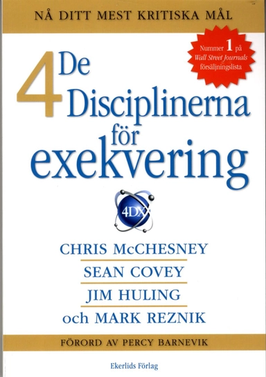 De fyra disciplinerna av exekvering; Sean Covey, Chris McChesney, Jim Huling, Mark Reznik; 2015