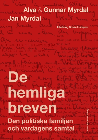 De hemliga breven : den politiska familjen och vardagens samtal; Alva Myrdal, Gunnar Myrdal, Jan Myrdal, Bosse Lindquist, Janken Myrdal, Kaj Fölster; 2023