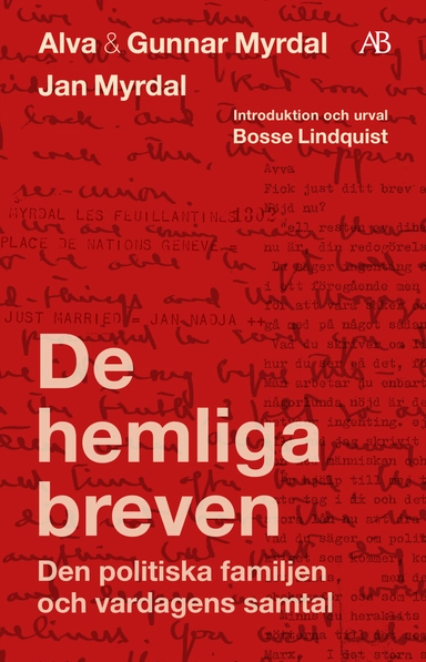 De hemliga breven : den politiska familjen och vardagens samtal; Alva Myrdal, Gunnar Myrdal, Jan Myrdal, Bosse Lindquist, Janken Myrdal, Kaj Fölster; 2024