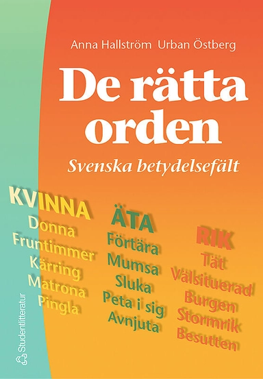 De rätta orden - Svenska betydelsefält; Urban Östberg, Anna Hallström; 2003