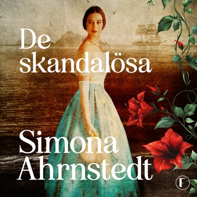 De skandalösa; Simona Ahrnstedt; 2020