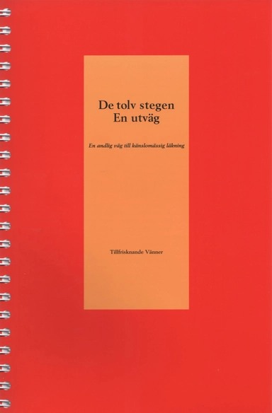 De tolv stegen : en utväg - en andlig väg till känslomässig läkning; Tillfrisknande Vänner; 2016