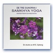 De tre gunorna i Samkhya yoga : kontextteori och meditation; Alf E. Sjöberg; 2008