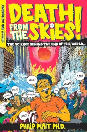 Death from the skies! : the science behind the end of the world--; Philip C. Plait; 2009