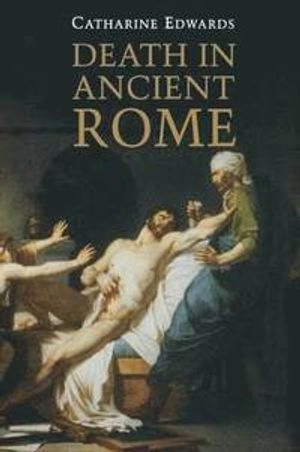 Death in ancient Rome; Catharine Edwards; 2007