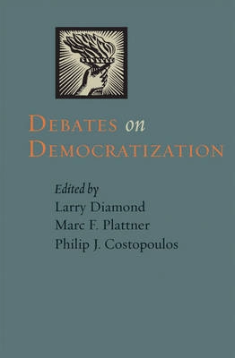 Debates on democratization; Larry Jay Diamond, Marc F. Plattner, Philip J. Costopoulos; 2010