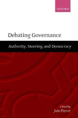 Debating governance : [authority, steering, and democracy]; Jon Pierre; 2000