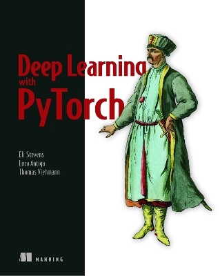 Deep Learning with PyTorch; Eli Stevens; 2020