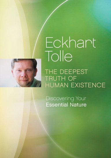 Deepest Truth Of Human Existence (Dvd); Eckhart Tolle; 2015