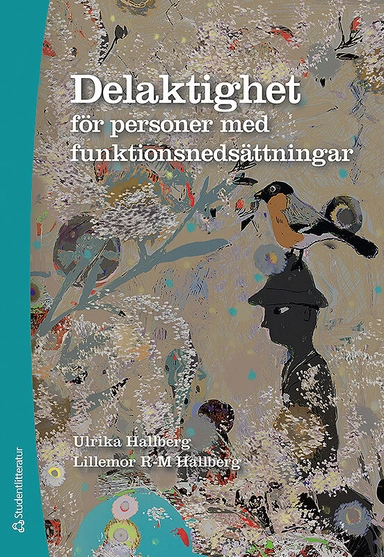 Delaktighet för personer med funktionsnedsättningar; Ulrika Hallberg, Lillemor Hallberg; 2018