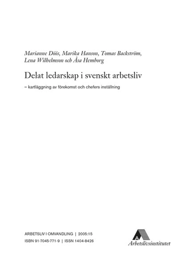 Delat ledarskap i svenskt arbetsliv – kartläggning av förekomst och chefers inställning; Marianne Döös, Marika Hanson, Tomas Backström, Lena Wilhelmson, Åsa Hemborg; 2005