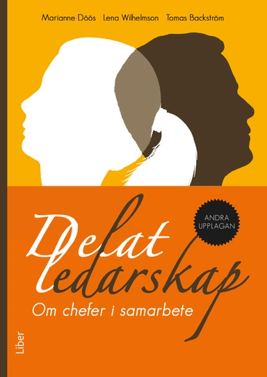 Delat ledarskap : om chefer i samarbete; Marianne Döös, Lena Wilhelmson, Tomas Backström; 2013