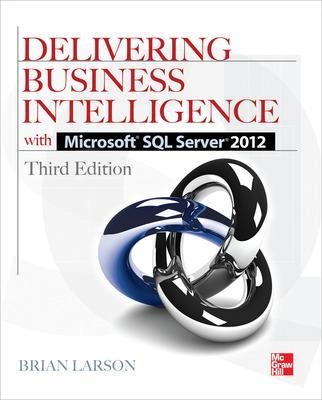 Delivering Business Intelligence with Microsoft® SQL Server® 2012, Third Edition [Elektronisk resurs]; Brian Larson; 2012