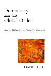 Democracy and the global order : from the modern state to cosmopolitan governance; David Held; 1995