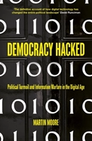 Democracy Hacked; Martin Moore; 2019