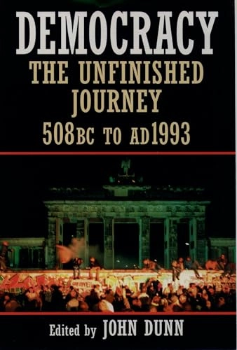 Democracy : the unfinished journey, 508 BC to AD 1993; John Dunn; 1992