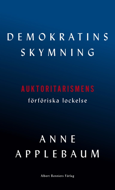 Demokratins skymning; Anne Applebaum; 2020