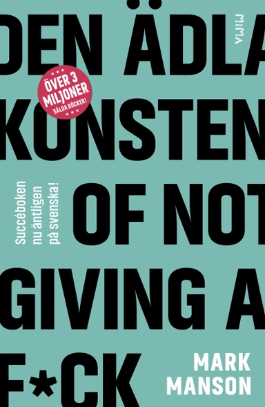 Den ädla konsten of not giving a f*ck; Mark Manson; 2018