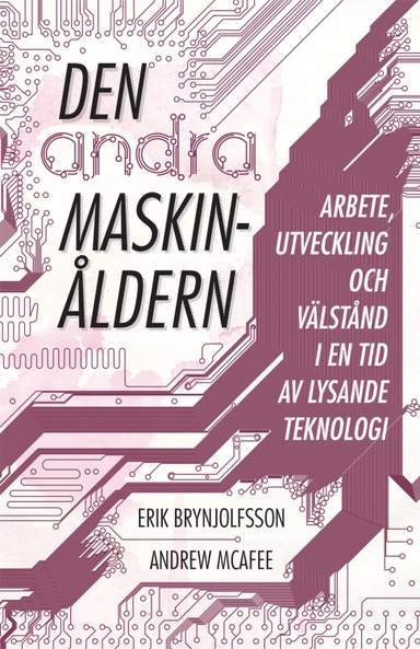 Den andra maskinåldern; Erik Brynjolfsson, Andrew McAfee; 2015