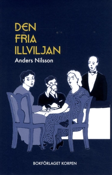 Den fria illviljan; Anders Nilsson; 2018