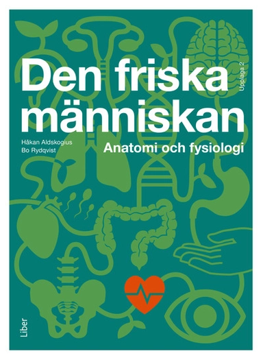 Den friska människan : Anatomi och fysiologi; Håkan Aldskogius, Bo Rydqvist; 2024