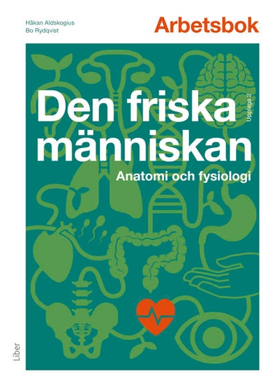 Den friska människan Arbetsbok; Håkan Aldskogius, Bo Rydqvist; 2024